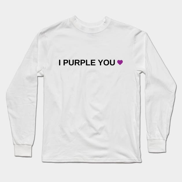 I Purple You Long Sleeve T-Shirt by Marija154